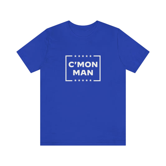 C'MON MAN! T-Shirt